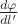 $\frac{d\varphi}{dl'}$