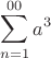 $$\sum\limits_{n=1}^{00}a^3$$