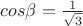 $cos\beta =\frac{1}{\sqrt 3}$