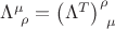$\Lambda^{\mu}_{~\rho} = \left(\Lambda^T\right)^{\rho}_{~\mu}$