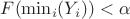 $F(\min_{i}(Y_i))<\alpha$