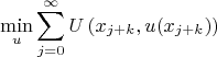 $$ \min_u \sum^{\infty}_{j=0} U\left(x_{j+k},u(x_{j+k})\right) $$