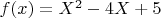 $f(x)=X^2-4X+5$
