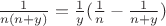 $\frac {1}{n(n+y)} = \frac {1}{y}(\frac {1}{n} - \frac {1}{n+y})$