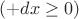 $(+dx\geq 0 )$