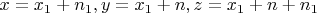 $x=x_1+n_1, y=x_1+n, z=x_1+n+n_1$