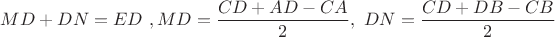 $ MD+DN=ED\ , MD=\dfrac {CD+AD-CA}{2}, \ DN=\dfrac {CD+DB-CB}{2}$