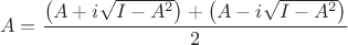 $$A=\frac{\left(A+i\sqrt{I-A^2}\right)+\left(A-i\sqrt{I-A^2}\right)}{2}$$