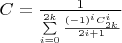 $C = \frac{1}{\sum\limits_{i=0}^{2k}\frac{(-1)^{i}C_{2k}^{i}}{2i+1}}$