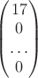 $\begin{pmatrix}17\\0\\\ldots\\0\end{pmatrix}$