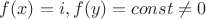 $f(x) = i, f(y) = const \neq 0