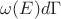 $\omega(E) d\Gamma$