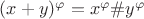 $(x+y)^\varphi=x^ \varphi \# y^ \varphi$