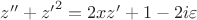 $z'' +{z'}^2 = 2xz'+1-2i\varepsilon$