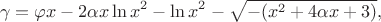 $$\gamma=\varphi x-2 \alpha x \ln x^2 - \ln x^2 - \sqrt{-(x^2+4 \alpha x+3)},$$