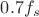 $0.7f_s$