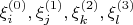 $\xi^{(0)}_i, \xi^{(1)}_j, \xi^{(2)}_k, \xi^{(3)}_l$