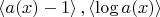 $\left<a(x)-1\right>,\left<\log{a(x)}\right>$