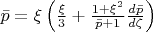 $\[\bar p = \xi \left( {\frac{\xi }{3} + \frac{{1 + \xi ^2 }}{{\bar p + 1}}\frac{{d\bar p}}{{d\zeta }}} \right)\]$