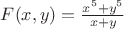 $F(x,y)=\frac{x^5+y^5}{x+y}$