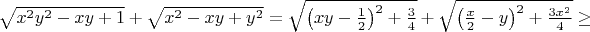 $\sqrt{x^2 y^2-xy+1}+\sqrt{x^2-xy+y^2}=\sqrt{\left(xy-\frac{1}{2}\right)^2+\frac{3}{4}}+\sqrt{\left(\frac{x}{2}-y\right)^2+\frac{3x^2}{4}}\geq$