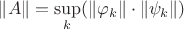 $$\Vert A\Vert=\mathop{\sup}\limits_k(\Vert\varphi_k\Vert\cdot\Vert\psi_k\Vert)$$
