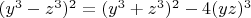 $(y^3-z^3)^2=(y^3+z^3)^2-4 (yz)^3$