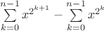 $\sum\limits_{k=0}^{n-1} x^{2^{k+1}}-\sum\limits_{k=0}^{n-1} x^{2^{k}}$