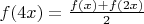$f(4x)=\frac{f(x)+f(2x)}{2}$