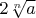$2 \sqrt[n]{a}$