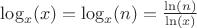 $\log_x (x)=\log_x (n)=\frac {\ln(n)}{\ln(x)}$