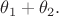 $\theta_1+\theta_2.$