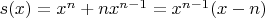 $s(x)=x^n+nx^{n-1}=x^{n-1}(x-n)$