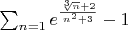 $\sum_{n=1} e^{\frac{\sqrt[3]{n}+2}{n^2+3}}-1$