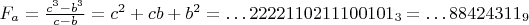 $F_a=\frac{c^3-b^3}{c-b}=c^2+cb+b^2=\dots 2222110211100101_3=\dots 88424311_9$