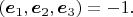 $(\boldsymbol e_1,\boldsymbol e_2,\boldsymbol e_3)=-1.$