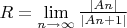 $R=&\lim\limits_{n\to\infty}\frac{|An|}{|An+1|}$