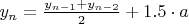 $y_{n}=\frac{y_{n-1} + y_{n-2}}{2}+1.5\cdot a$