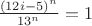 $ \frac {(12i-5)^n} {13^n}=1$