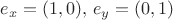 $e_x = (1,0),\, e_y=(0,1)$