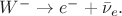 $W^-\to e^-+\bar{\nu}_e.$