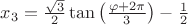 $x_3=\frac{\sqrt{3}}{2}\tan \left(\frac{\varphi +2\pi }{3} \right)-\frac{1}{2}$