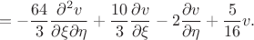 $$
=-\frac{64}{3}\frac{\partial^{2}v}{\partial \xi \partial \eta}+\frac{10}{3}\frac{\partial v}{\partial \xi}-
2\frac{\partial v}{\partial \eta}+\frac{5}{16}v.
$$