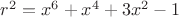 $r^2=x^6+x^4+3x^2-1$