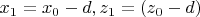 $x_1=x_0-d, z_1=(z_0-d)$