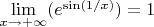 $\lim\limits_{x\to+\infty}(e^\sin(1/x)}})=1$
