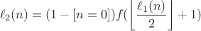$$\ell_{2}(n)=(1-[n=0])f(\left\lfloor\frac{\ell_{1}(n)}{2}\right\rfloor+1)$$