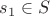 $s_1 \in S$ $s_1 \in S$