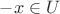 $-x\in U$
