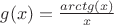 $g(x)=\frac{arctg(x)}{x}$